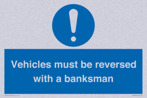 Vehicles must be reversed with a banksman